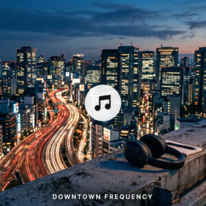 free download Downtown Frequency — Urban LoFi Beats | Downtown City Night Music for Study & Focus